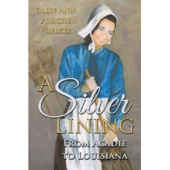 A Silver Lining: From Acadie to Louisiana
by Ollie Ann Porche Voelker