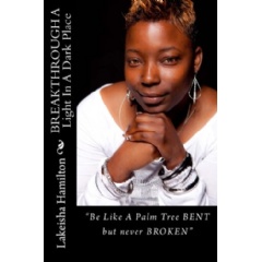 Breakthrough
A Light in a Dark Place
by Lakeisha L. Hamilton