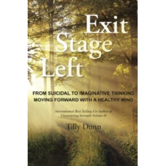 Exit Stage Left
From Suicidal to Imaginative Thinking Moving Forward with a Healthy Mind
by Tilly Dunn