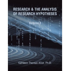 Research and the Analysis of Research Hypotheses
Volume 2
by Kathleen Thomas Allan, PhD