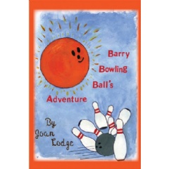 Barry Bowling Ball’s Adventure
by Joan L. Lodge