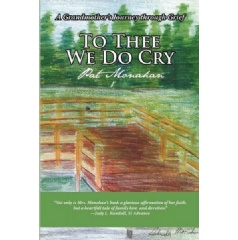 To Thee We Do Cry: A Grandmothers Journey through Grief by Pat Monahan