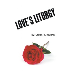 Loves Liturgy
by Forrest Ingram