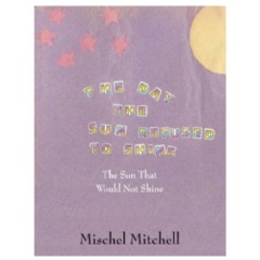 The Day the Sun Refused to Shine
The Sun That Would Not Shine
by Mischel Mitchell