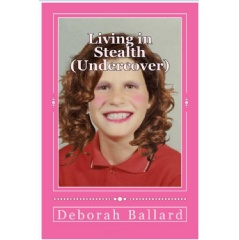 Living in Stealth: Undercover
by Deborah Ballard