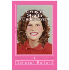 Living in Stealth: Undercover
by Deborah Ballard