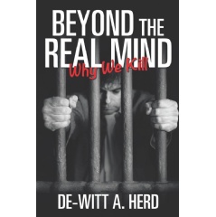 Beyond the Real Mind
by De-Witt A. Herd