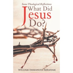 What Did Jesus Do?
by William Emmanuel Abraham