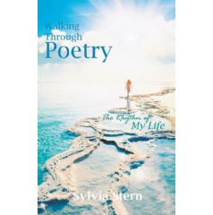 Walking through Poetry: The Rhythm of My Life
by Sylvia Stern