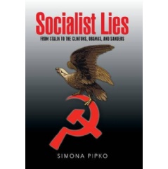 Socialist Lies: From Stalin to the Clintons, Obamas, and Sanders by Simona Pipko
