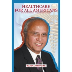 “Healthcare for All Americans: Healthcare Crisis USA—A Comprehensive Solution” by Nelson A. Paguyo, MD