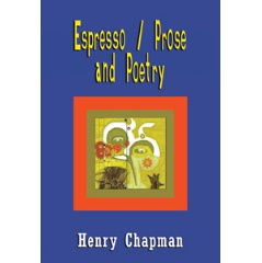 Espresso / Prose and Poetry by Henry Chapman
