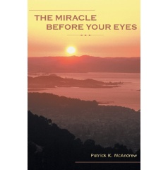 The Miracle before Your Eyes by Patrick K. McAndrew