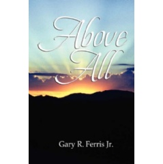 Above All by Gary R. Ferris Jr.