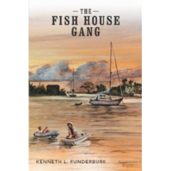 The Fish House Gang by Kenneth L. Funderburk