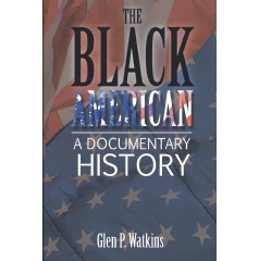 The Black American: A Documentary History by Glen P. Watkins

