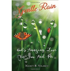 Gentle Rain: Gods Amazing Love for You and Me by Nancy B. Velasco