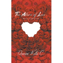 The Allure of Love: Poetry Collection
by Queen Kita C.