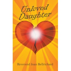 Unloved Daughter
by Rev. Joan Bellrichard