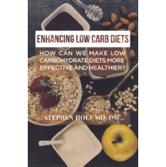 Enhancing Low Carb Diets
How Can We Make Low Carbohydrate Diets More Effective and Healthier?
by Stephen Holt, MD, DSc