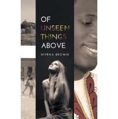 Of Unseen Things Above by Myrna Brown