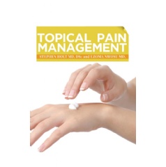 Topical Pain Management
by Stephen Holt, MD, DSc, and Uzoma Nwosu, MD