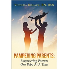 Pampering Parents: Empowering Parents One Baby at a Time by Victoria Bidlack