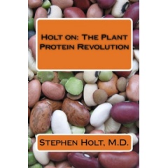 Holt On: The Plant Protein Revolution
by Stephen Holt, MD, DSc