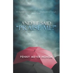 And He Said, Praise Me!
by Penny Meyer Hovda