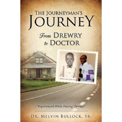 The Journeymans Journey: From Drewry to Doctor
by Dr. Melvin Bullock Sr.