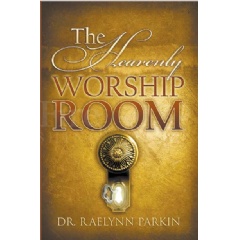 “The Heavenly Worship Room” by Rev. Dr. Raelynn S. Parkin