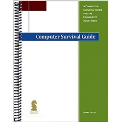 Computer Survival Guide:A Guide for the Uninitiated Adult User by Sherry Gallant