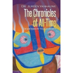 The Chronicles of All-Time: Remember to Forget
by Dr. Jurgen Vanhauwe