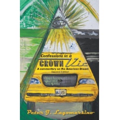 Confessions in a Crown Vic
A Commentary on the American Dream (Second Edition)
by Peter J. Lagomarsino