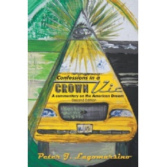 Confessions in a Crown Vic
A Commentary on the American Dream (Second Edition)
by Peter J. Lagomarsino