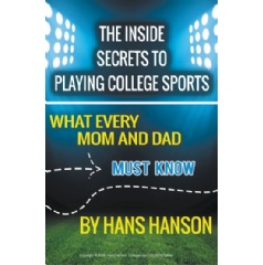 “The Inside Secrets to Playing College Sports” by Hans Hanson