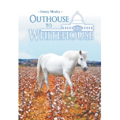 Outhouse to Whitehouse by Jimmy Mosley