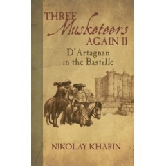 Three Musketeers Again II: DArtagnan in the Bastille by Nikolay Kharin