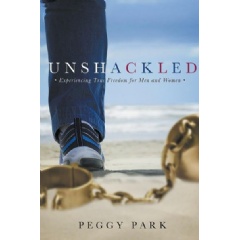 “Unshackled: Experiencing True Freedom for Men and Women” by Peggy Park