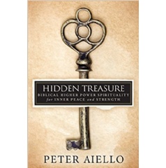 Hidden Treasure:Biblical Higher Power Spirituality for Inner Peace and Strength by Peter Aiello