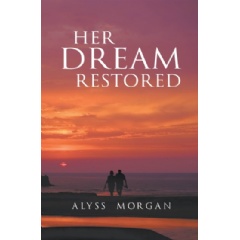 “Her Dream Restored” by Alyss Morgan