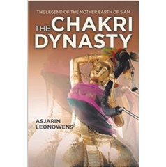 “The Chakri Dynasty: The Legend of the Mother Earth of Siam” by Asjarin Leonowens