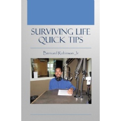 Surviving Life Quick Tips by Bernard Robinson Jr.