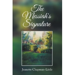 The Messiahs Signature by Jeanette Chapman-Little, M.Ed.