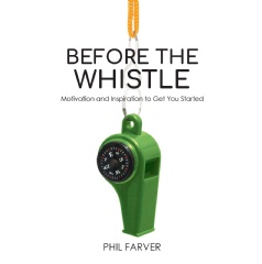 Allow Before the Whistle to give you the drive to live a good life