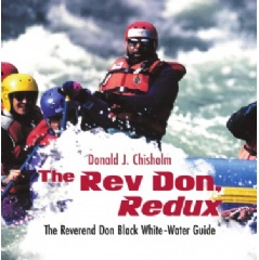 The Rev Don, Redux: The Reverend Don Black White-Water Guide by Donald Chisholm