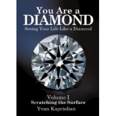 You Are a DIAMOND: Seeing Your Life Like a Diamond: Volume I Scratching the Surface by Yvan Kaprielian