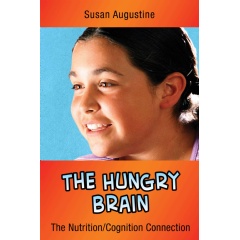The Hungry Brain: The Nutrition/Cognition Connection  by Susan Augustine