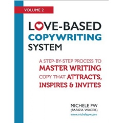 Love-Based Copywriting System: A Step-by-Step Process to Master Writing Copy that Attracts, Inspires and Invites