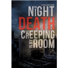 The Night Death Came Creeping In My Room